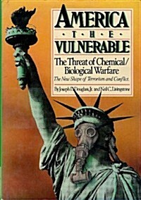 America the Vulnerable: The Threat of Chemical and Biological Warfare (Hardcover, First Edition)