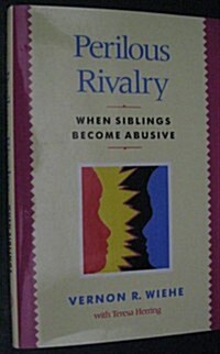 Perilous Rivalry: When Siblings Become Abusive (Hardcover)