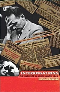 Interrogations: The Nazi Elite in Allied Hands, 1945 (Hardcover, First Edition)