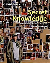 Secret Knowledge: Rediscovering the Lost Techniques of the Old Masters (Hardcover, 1)