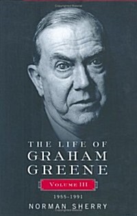 The Life of Graham Greene, Volume 3: 1955-1991 (Hardcover)