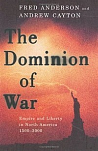 [중고] The Dominion of War: Empire and Liberty in North America, 1500-2000 (Hardcover, First)