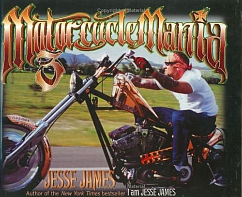 Motorcycle Mania 3: Jesse James Rides (Hardcover, 0)