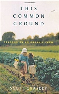 [중고] This Common Ground: Seasons on an Organic Farm (Hardcover, First Edition - First Printing)