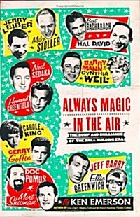 Always Magic in the Air: The Bomp and Brilliance of the Brill Building Era (Hardcover, First Edition, First Printing)