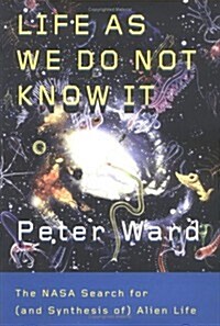 Life as We Do Not Know It: The NASA Search for (and Synthesis of) Alien Life (Hardcover)