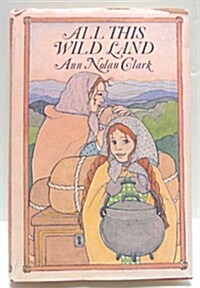 All This Wild Land (Hardcover, 1st)