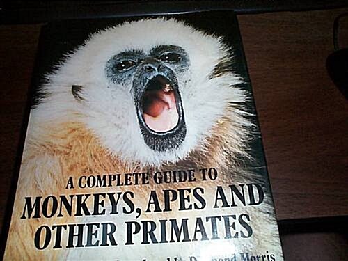 A Complete Guide to Monkeys, Apes and Other Primates (Hardcover)