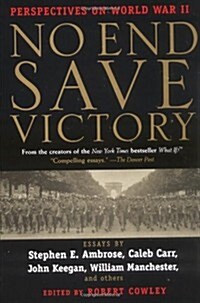 No End Save Victory: Perspectives on World War II (Mass Market Paperback, Reprint)