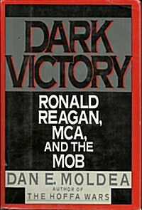 Dark Victory: Ronald Reagan, MCA, and the Mob (Hardcover, First Edition ~1st Printing)