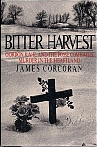 Bitter Harvest: Gordon Kahl and the Rise of the Posse Comitatus in the Heartland (Hardcover)
