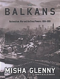 The Balkans: Nationalism, War and the Great Powers, 1804-1999 (Hardcover, 1st American ed)