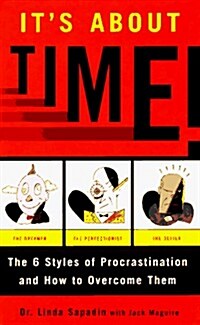 Its About Time!: The 6 Styles of Procrastination and How to Overcome Them (Hardcover, 1ST)