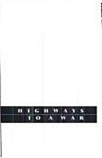 Highways to a War: A Novel (Hardcover, First Edition)