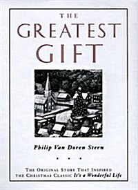 The Greatest Gift: The Original Story That Inspired the Christmas Classic Its a Wonderful Life (Hardcover, 1ST)