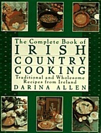 Complete Book of Irish Country Cooking: Traditional and Wholesome Recipes from Ireland (Hardcover, 1st American ed)