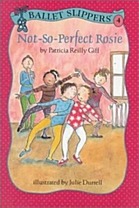 Not-So-Perfect Rosie (Ballet Slippers) (Hardcover)