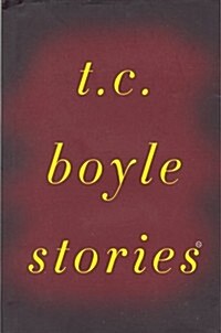 T. C. Boyle Stories (Hardcover, First Edition)