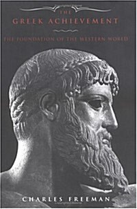 The Greek Achievement: 1550 BC to 600 AD from Mycenea to the Byzantine Empire (Hardcover, 1ST)