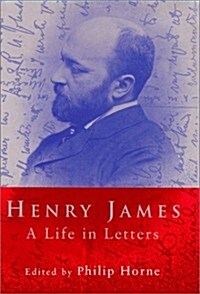Henry James: A Life in Letters (Hardcover, 1 Amer ed)