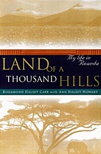Land of a Thousand Hills: My Life in Rwanda (Hardcover, First Edition)