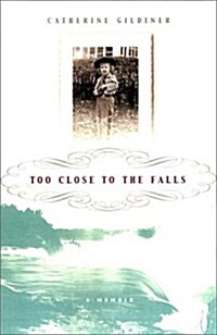 Too Close to the Falls (Hardcover)