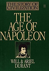 The Story of Civilization, Part XI: The Age of Napoleon: A History of European Civilization from 1789 to 1815 (Hardcover)