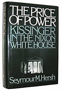 The Price of Power: Kissinger in the Nixon White House (Hardcover, 1st)