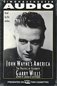 JOHN WAYNES AMERICA: THE POLITICS OF CELEBRITY CASSETTE (Audio Cassette, Abridged)