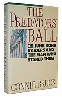 The Predators Ball: The Junk-Bond Raiders and the Man Who Staked Them (Hardcover, First Edition)