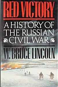 Red Victory: A History of the Russian Civil War (Hardcover, First Edition)