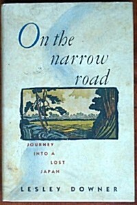 On the Narrow Road: A Journey into Lost Japan (Hardcover)