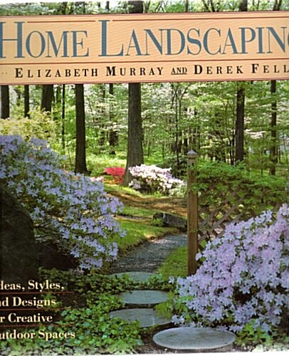 Home Landscaping: Ideas, Styles, and Designs for Creative Outdoor Spaces (Hardcover)