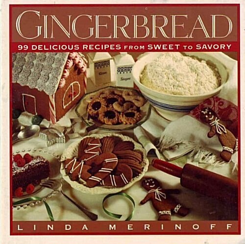 Gingerbread: 99 Delicious Recipes from Sweet to Savory (Paperback, First Edition)