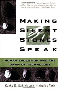 Making Silent Stones Speak: Human Evolution and the Dawn of Technology (Hardcover, First Edition)