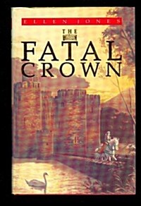 The Fatal Crown (Hardcover, First Edition)