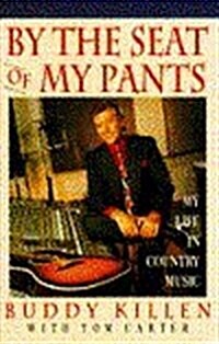 By the Seat of My Pants: My Life in Country Music (Hardcover)