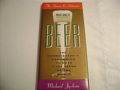 The Simon and Schuster Pocket Guide to Beer: The Connoisseurs Companion to over 1,000 Beers of the World (Hardcover, 4)