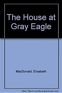 The House at Gray Eagle (Hardcover)