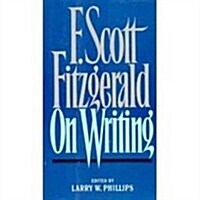 F Scott Fitzgerald on Writing (Hardcover)