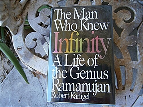 The Man Who Knew Infinity: A Life of the Genius Ramanujan (Hardcover, First Edition, First Printing)