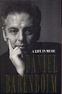 Daniel Barenboim: A Life in Music (Hardcover, 1st American ed)