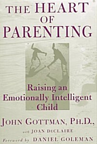 The Heart of Parenting: Raising an Emotionally Intelligent Child (Hardcover, 0)