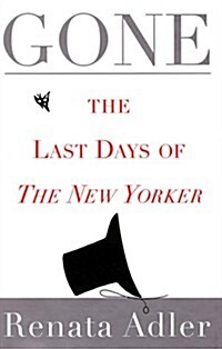 Gone: The Last Days of The New Yorker (Hardcover)