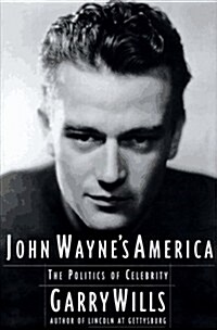 John Waynes America: The Politics of Celebrity (Hardcover, 1st)