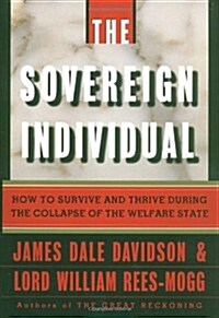 The Sovereign Individual: How to Survive and Thrive During the Collapse of the Welfare State (Hardcover, First Printing)