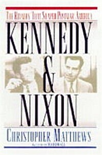 KENNEDY & NIXON: The Rivalry that Shaped Postwar America (Hardcover)