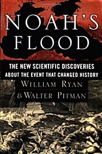 Noahs Flood: The New Scientific Discoveries About the Event that Changed History (Hardcover, New edition)