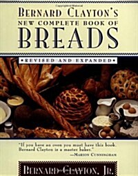 Bernard Claytons New Complete Book of Breads: Revised and Expanded (Paperback, Revised)