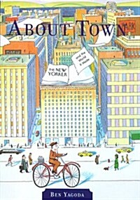 About Town: The New Yorker and The World It Made (First Edition) (Hardcover, First Edition)